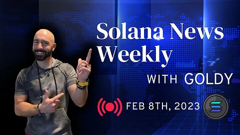 Solana News Weekly | February 8th, 2023