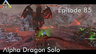 Soloing the Alpha Dragon - Ark Survival Evolved - The Island EP85