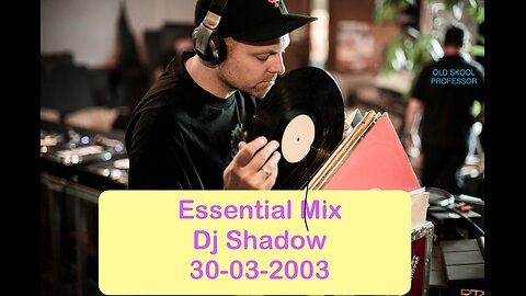 ESSENTIAL MIX - Dj Shadow 30-03-2003 #essentialmix