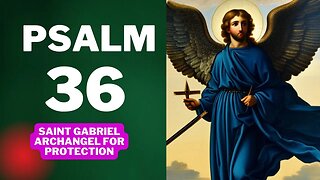 Powerful Prayer to Saint Gabriel Archangel with Psalm 36 for Protection