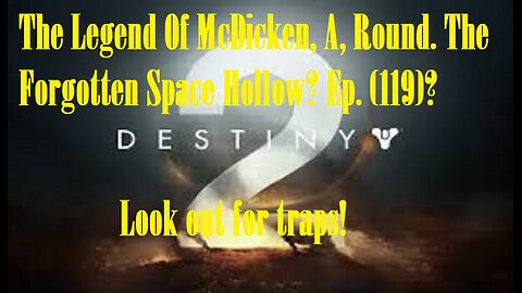 The Legend Of McDicken, A, Round. The Forgotten Space Hollow? Ep. (119)? #destiny2