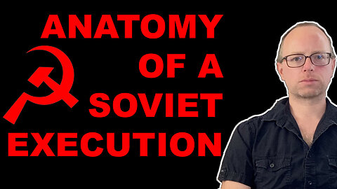 ANATOMY OF A SOVIET EXECUTION - EPG EP 77