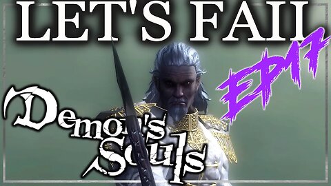 Facing The Old One - Let's Fail Demon's Souls EP17