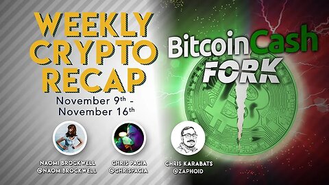 Weekly Crypto Recap: BCH Fork update and latest news