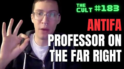 The Cult #183: Antifa Professor Michael Loadenthal on the "far right"
