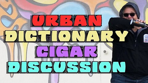 Urban Dictionary Cigar Discussions