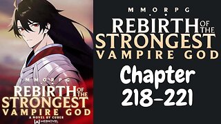 MMORPG: Rebirth Of The Strongest Vampire God Novel Chapter 218-221 | Audiobook