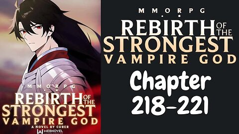 MMORPG: Rebirth Of The Strongest Vampire God Novel Chapter 218-221 | Audiobook