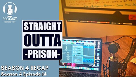 Straight Outta Prison- Season 4 - Episode 14- Season 4 Recap