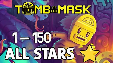 Conquering Tomb of the Mask: A Guide to Beating Stages 1-150 and Earning All Stars (No Commentary)