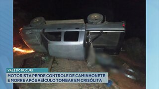 Vale do Mucuri: Motorista Perde Controle de Caminhonete e Morre após Veículo Tombar em Crisólita.