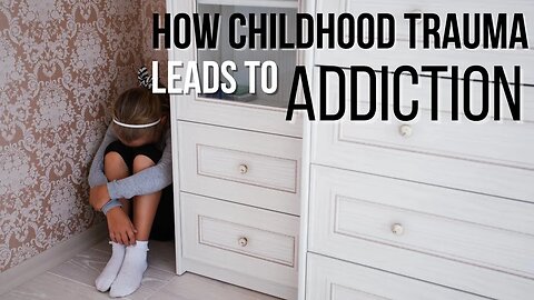 How Childhood TRAUMA Leads To Addiction