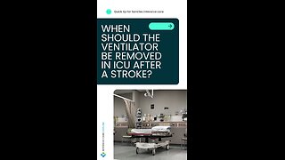 When Should the Ventilator be Removed in ICU After a Stroke? Quick Tip for Families in ICU!