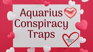 Aquarius Traps February 2023