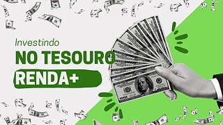 Tesouro RendA+, como funciona o mais novo título do Tesouro Direto