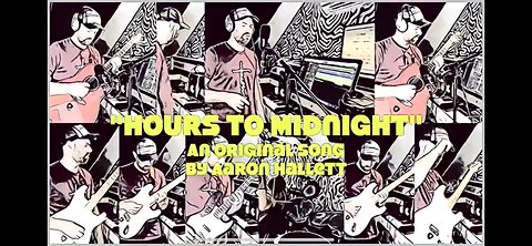 “Hours To Midnight” an Original Song by Aaron Hallett