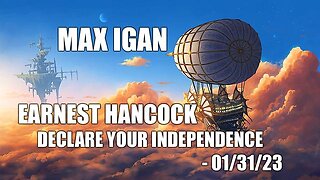 Max Igan - Earnest Hancock - Declare Your Independence - 01/31/23