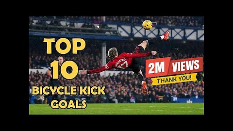 10 Greatest Bicycle Kick Goals in History