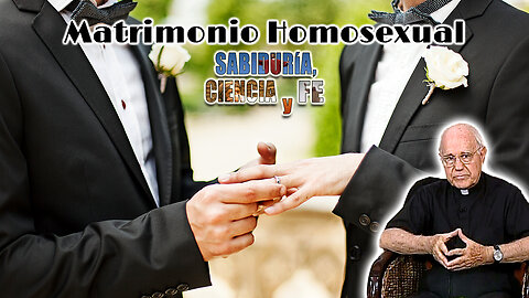 Matrimonio homosexual - Sabiduría, Ciencia y Fe