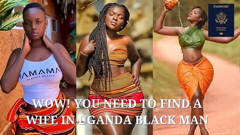 Wow! You need to find a wife in Uganda Black Man