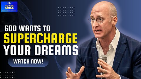 God Wants to SUPERCHARGE Your Dreams