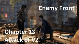 Enemy Front chapter 13 Attack of V2 Full Game No Commentary HD 4K