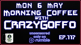 Morning Coffee with CrazyGoffo - Ep.117 #RumbleTakeover #RumblePartner