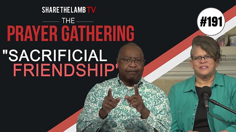 A Sacrificial Friend | The PrayerGathering | Share The Lamb TV