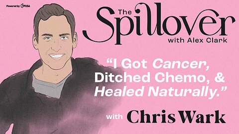 “I Got Cancer, Ditched Chemo & Healed Naturally.” - With Chris Wark
