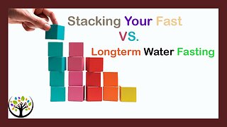 Stacking Your Fast Vs. Long Term Water Fasting