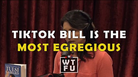 Tulsi Gabbard warns Joe Rogan that the TikTok bill is 'the most egregious violation
