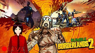 (VTUBER) - Yo Ho Yo Ho DLC with Rei DLC with Rei - Borderlands 2 - RUMBLE