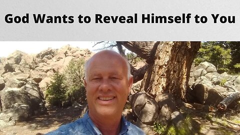 God Wants to Reveal Himself to You