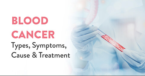 Blood Cancer (Leukemia) - Symptoms, Causes & Treatment