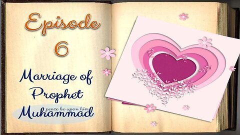 Marriage of Prophet Muhammad (PBUH) | Episode 6