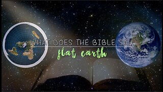 "Does the bible teach Flat Earth? YES or NO?" - scrawny2brawny
