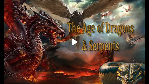 The Baker Report: May 31, 2024 The Age of Dragons & Serpents –