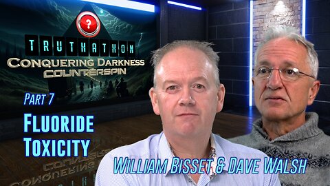 Conquering Darkness #7 - Fluoride Toxicity with William Bisset & Dave Walsh