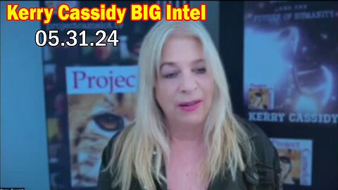 Kerry Cassidy BIG Intel May 31: "BOMBSHELL: Something Big Is Coming"