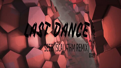 SEEB - LAST DANCE (SCALYTHM REMIX)