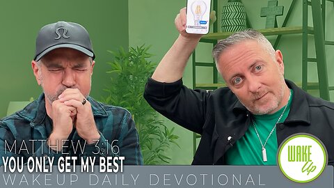 WakeUp Daily Devotional | You Only Get My Best | Matthew 3:16