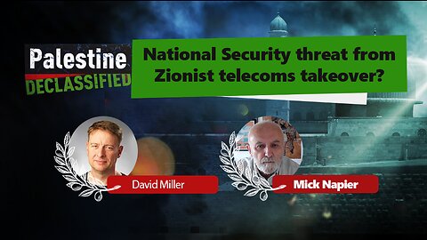Episode 35: National Security Threat from Zionist Telecom Takeover?