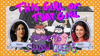 This Girl or That Girl? EP 6: Shadow Queens