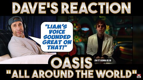Dave's Reaction: Oasis — All Around The World