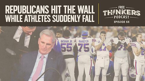 Republicans hit the Wall While Athletes Suddenly Fall | Free Thinkers Podcast | Ep 55