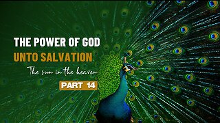 014 THE POWER OF GOD UNTO SALVATION part 14