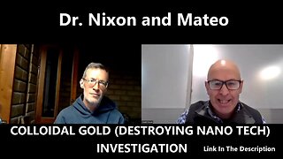 Dr. DAVID NIXON AND MATEO - COLLOIDAL GOLD (DESTROYING NANOTECH) INVESTIGATION