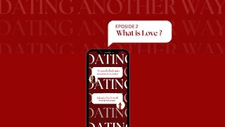 Dating Another Way | EP 2: "What is Love?!"