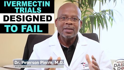 ‘Ivermectin Trials Were Designed to Fail' with Dr. Peterson Pierre