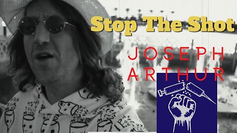 STOP THE SHOT anthem by Joseph Arthur